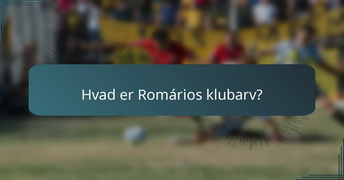 Hvad er Romários klubarv?