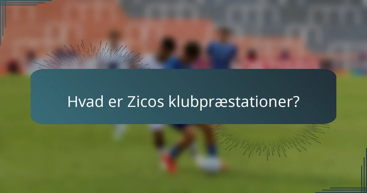 Hvad er Zicos klubpræstationer?