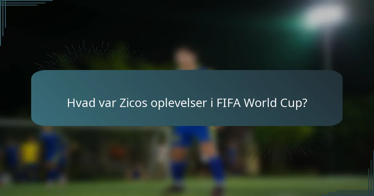 Hvad var Zicos oplevelser i FIFA World Cup?