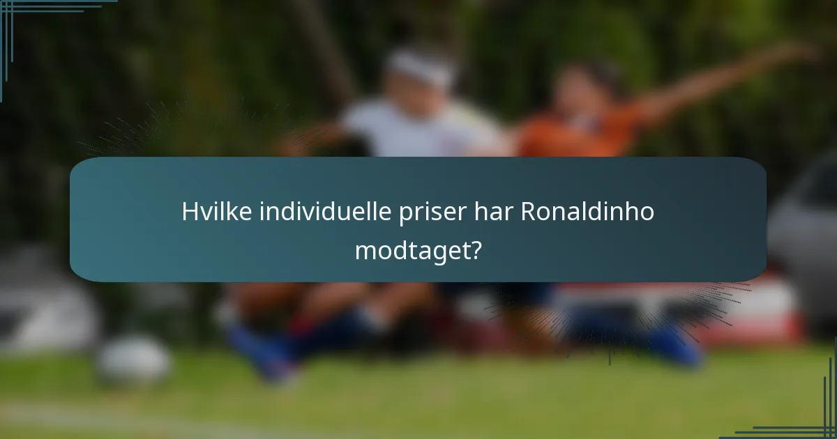 Hvilke individuelle priser har Ronaldinho modtaget?