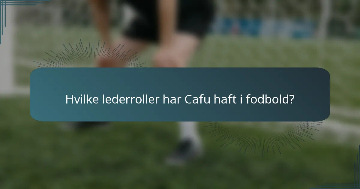 Hvilke lederroller har Cafu haft i fodbold?