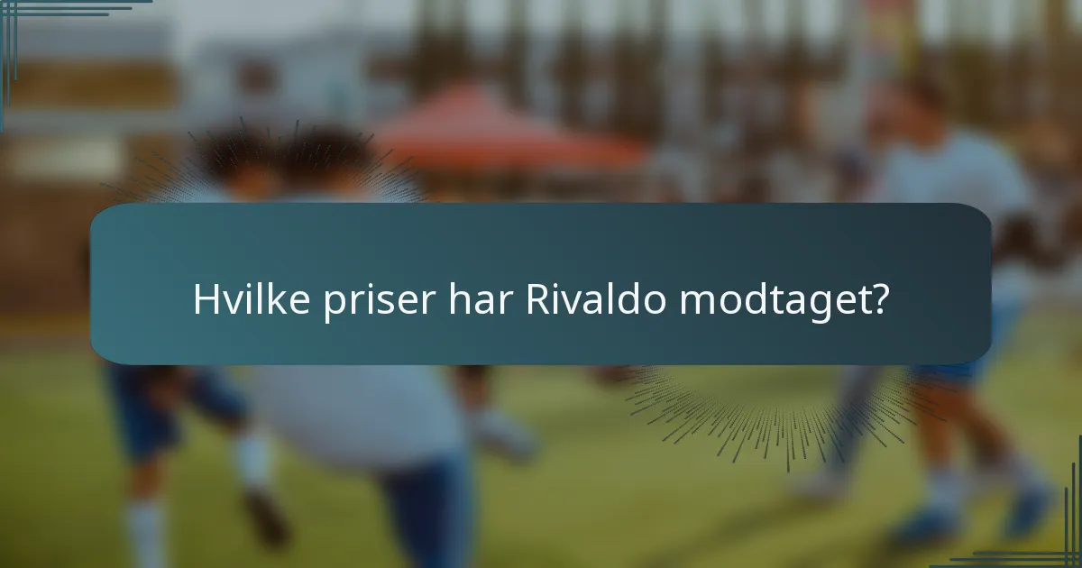 Hvilke priser har Rivaldo modtaget?
