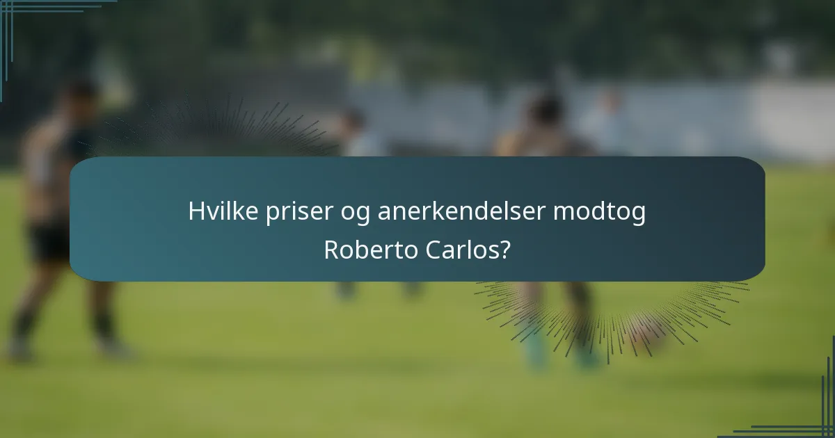 Hvilke priser og anerkendelser modtog Roberto Carlos?