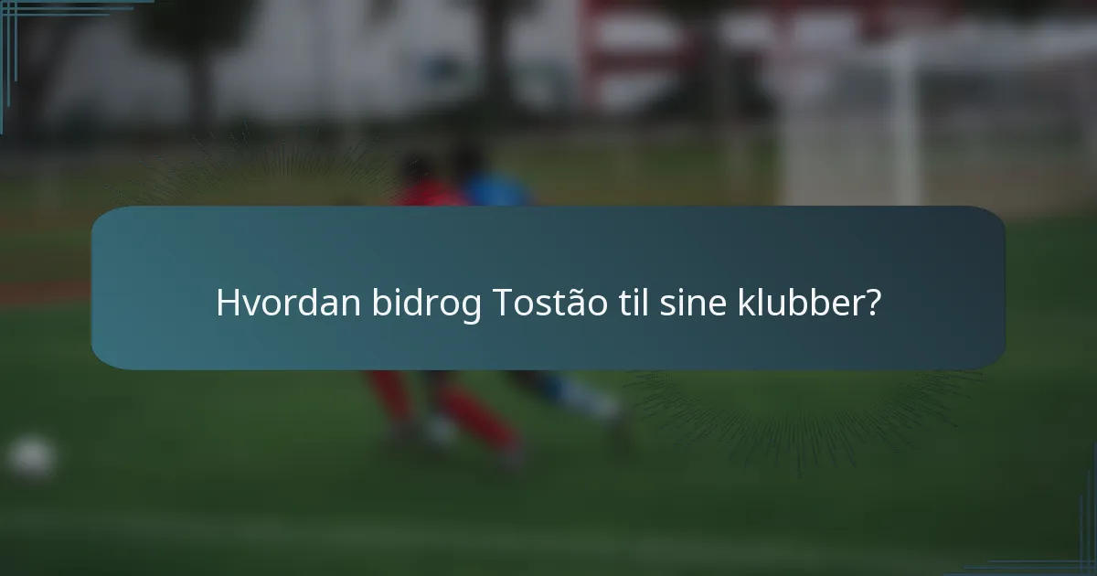 Hvordan bidrog Tostão til sine klubber?