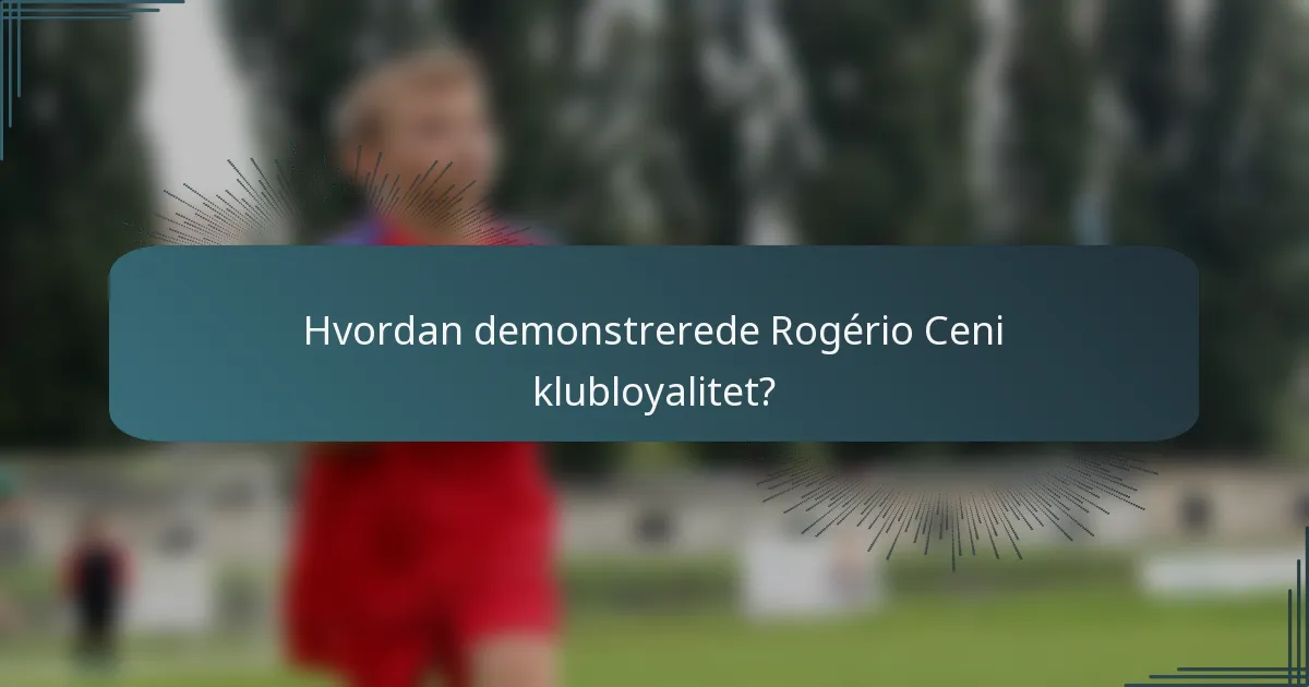 Hvordan demonstrerede Rogério Ceni klubloyalitet?