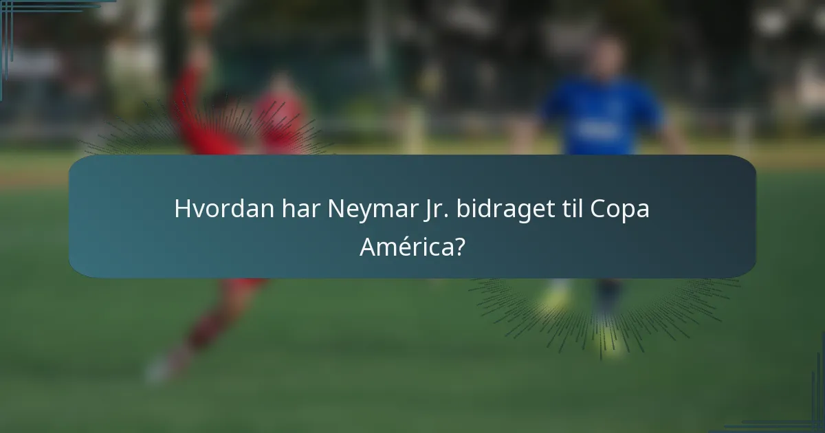 Hvordan har Neymar Jr. bidraget til Copa América?
