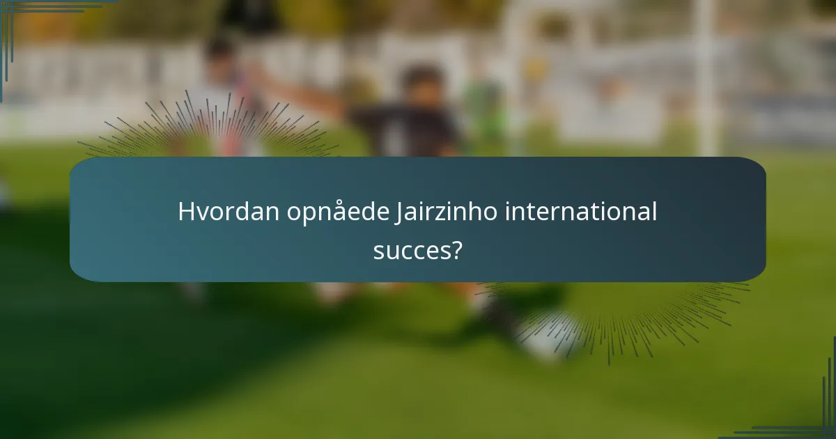 Hvordan opnåede Jairzinho international succes?