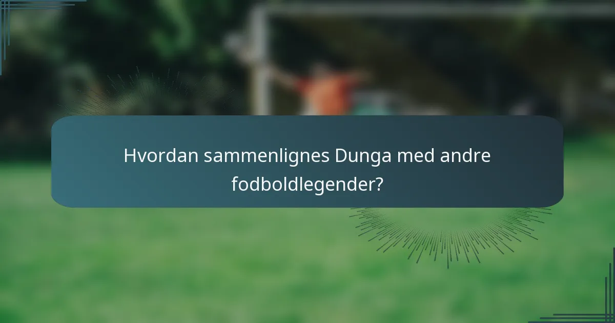 Hvordan sammenlignes Dunga med andre fodboldlegender?