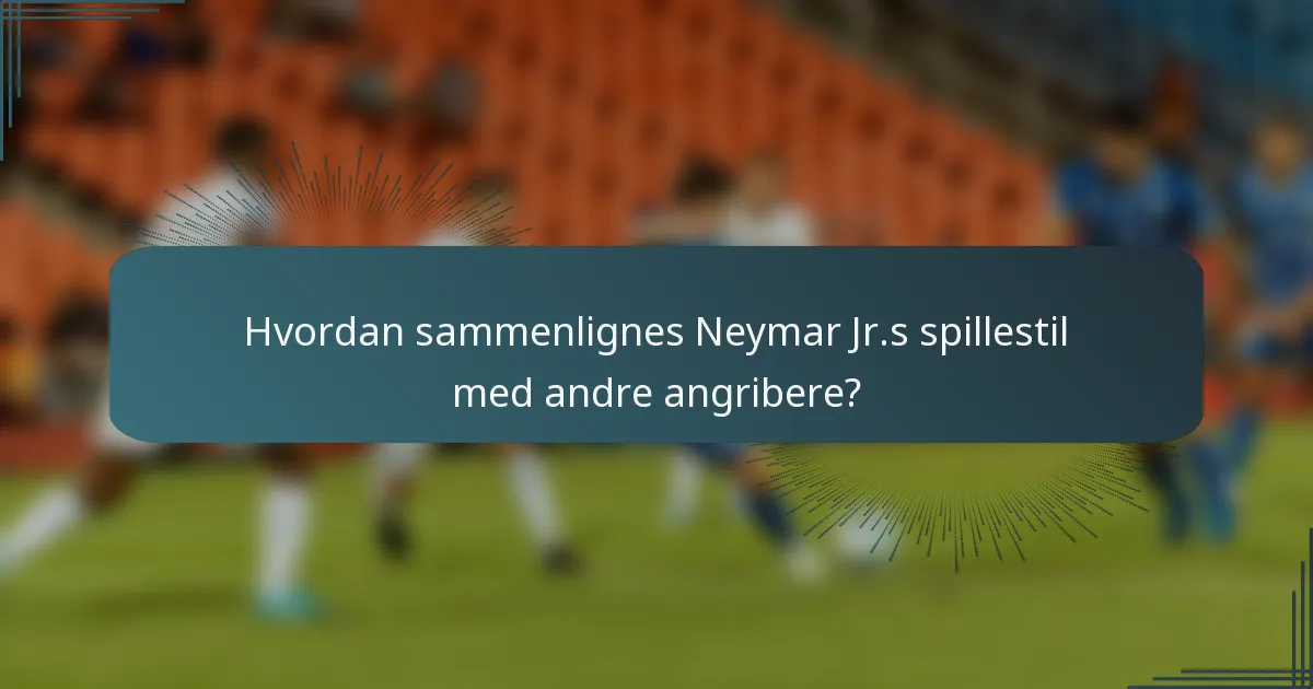Hvordan sammenlignes Neymar Jr.s spillestil med andre angribere?