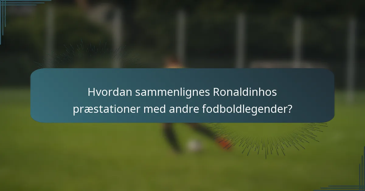 Hvordan sammenlignes Ronaldinhos præstationer med andre fodboldlegender?