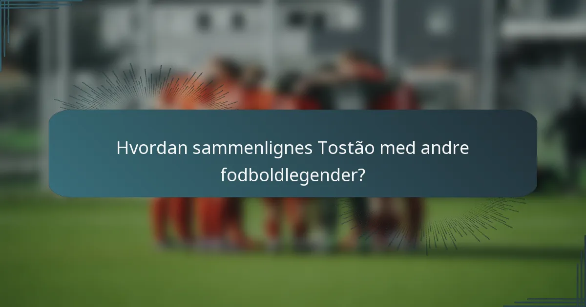 Hvordan sammenlignes Tostão med andre fodboldlegender?